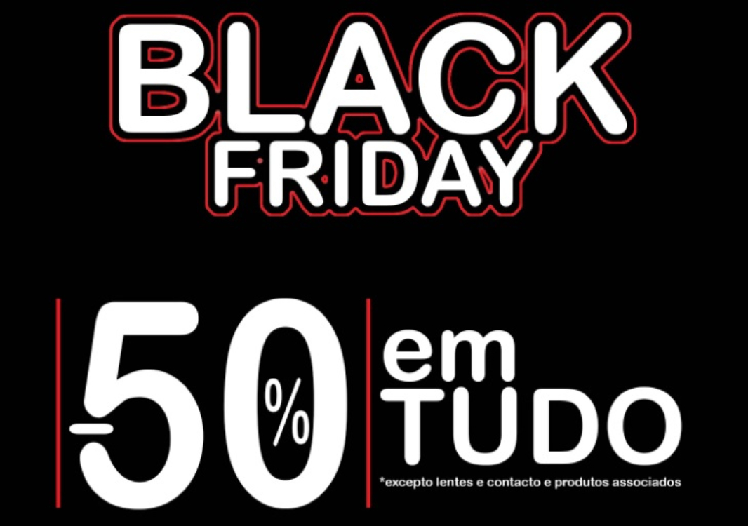 Black Friday na nossa ótica: todos os óculos a metade do preço!
